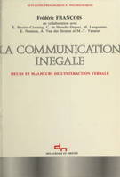 La Communication inégale, Heurs et malheurs de l'interaction verbale