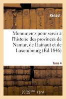 Monuments pour servir à l'histoire des provinces de Namur, de Hainaut et de Luxembourg, Tome 4. Le chevalier au cygne et Godefroid de Bouillon, poème historique