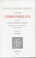 Chroniques, Livre I, Le Manuscrit d'Amiens (Bibliothèque municipale n°486). Tome V, lexique