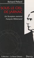 Sous le ciel de Jarnac, Un scorpion nommé François Mitterrand