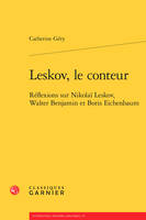 Leskov, le conteur, Réflexions sur nikolaï leskov, walter benjamin et boris eichenbaum