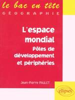 L'espace mondial, pôles de développement et périphéries, pôles de developpement et périphéries