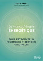 La Musicothérapie énergétique, Pour retrouver sa fréquence vibratoire originelle