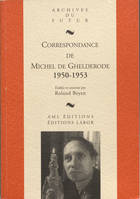 7, Correspondance de Michel de Ghelderode : tome 7 : 1950 - 1953 [2 vol.], Volume 7, 1950-1953, Volume 7, 1950-1953