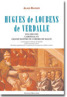 Hugues de Loubens de Verdalle (1531-1582-1595), Cardinal et Grand-Maître de l'Ordre de Malte