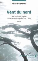 Vent du nord, Récit d’une fugue dans les montagnes du Liban