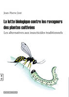 La lutte biologique contre les ravageurs des plantes cultivées, Les alternatives aux insecticides traditionnels