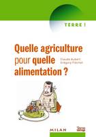 QUELLE AGRICULTURE POUR QUELLE ALIMENTAT