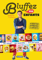 Bluffez vos enfants, 40 recettes approuvées par les enfants