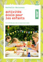 Activités écolo pour les enfants, Plus de 40 idées pour créer et s’amuser avec la nature