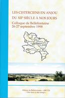 Les Cisterciens en Anjou du XIIe siècle à nos jours, colloque de Bellefontaine, 26-27 septembre 1998...