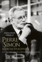 Non fiction Pierre Simon, médecin d'exception, Du combat pour les femmes au droit à mourir dans la dignité