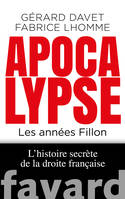 L'histoire secrète de la droite française / Apocalypse now : les années Fillon, L'histoire secrète de la droite française
