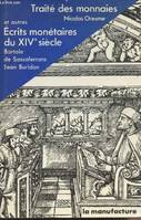 Traité des monnaies et autres écrits monétaires du XIVe siècle (Jean Buridan, Bartole de Sassoferrato).