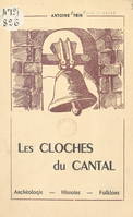 Les cloches du Cantal, Archéologie - histoire - folklore