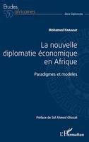 La nouvelle diplomatie économique en Afrique, Paradigmes et modèles