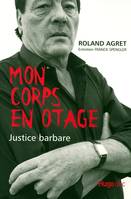 Mon corps en otage justice barbare, justice barbare