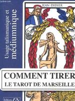 Comment tirer le Tarot de Marseille - Usage talismanique et médiumnique