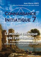 CONNAISSANCE INITIATIQUE 7  LA MISSION COSMIQUE DE L ETRE HUMAIN A LA LUMIERE DE L ENNEAGRAMME, DE L