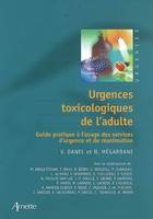 Urgences toxicologiques de l'adulte, guide pratique à l'usage des services d'urgence et de réanimation