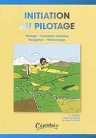 Inititation au pilotage-2è ed. - Pilotage-Circulation Aérienne-Navigation-Météorologie, pilotage, navigation, météorologie, circulation aérienne