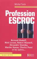 Profession escroc - Société et Bernard Madoff, Nick Leeson,