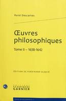 Oeuvres philosophiques / René Descartes, Tome II, 1638-1642, oeuvres philosophiques