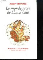 Le monde sacré de Shambhala. Pratique de la Voie du Guerrier, dans la vie quotidienne., pratique de la voie du guerrier dans la vie quotidienne