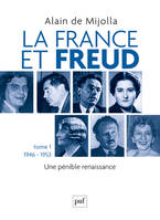 1, La France et Freud T.1 1946 - 1953, Une  pénible renaissance