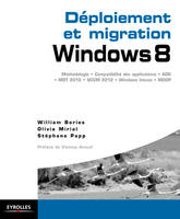 Déploiement et migration Windows 8, Méthodologie, compatibilité des applications, ADK, MDT 2012, ConfigMgr 2012, SCCM 2102, Windows Intune, MDOP.