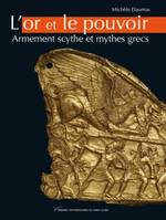 L'or et le pouvoir, Armement scythe et mythes grecs