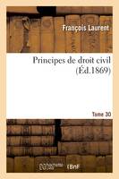 Principes de droit civil. Tome 30