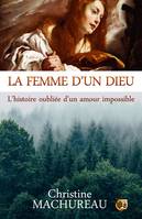 La femme d'un Dieu, L'histoire oubliée d'un amour impossible