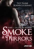 Smoke & mirrors, 1, Smoke and Mirrors, T1 : La Cité des Mirages