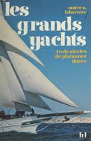 Les grands yachts, Trois siècles de plaisance dorée