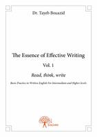 The essence of effective writing vol. 1, Read, think, write Basic Practice in Written English For Intermediate and Higher levels