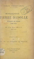 Monseigneur Pierre Dadolle, évêque de Dijon : 1906-1911, Sa vie, son œuvre, 1857-1911