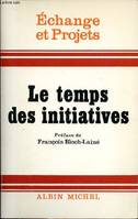 Echange et projets Le temps des initiatives Sommaire: la crise de la société industrielle et de ses modèles de développement, les fondements socio culturels d'une dynamique nouvelle, la naissance des initiatives...