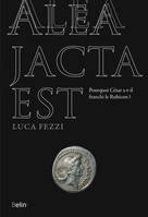 Alea jacta est, Pourquoi César a-t-il franchi le Rubicon ?