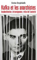 Kafka et les anarchistes, Insubordination, intransigeance, refus de l'autorité