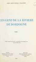 Les gens de la rivière de Dordogne, 1750-1850 (1), Thèse présentée devant l'Université de Bordeaux III, le 5 février 1977