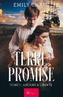 Terre Promise - Tome 1, Amours & Liberté