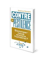 Contre la pestilence, Sommes-nous encore humains ?