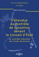 L'étendue du contrôle de cassation devant le Conseil d'État. Volume 13, Un contrôle tributaire de l'excès de pouvoir