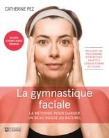 La Gymnastique faciale - 4e édition, La méthode pour garder un beau visage au naturel