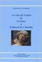 LE SENS DE L AUTRE DE LEVINAS A TEILHARD DE CHARDI