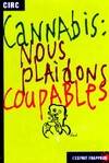 Cannabis : nous plaidons coupables, nous plaidons coupables