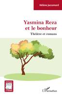 Yasmina Reza et le bonheur, Théâtre et romans