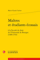 Maîtres et étudiants écossais, à la Faculté de droit de l'Université de Bourges (1480-1703)