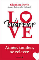 Love Warrior, Aimer, tomber, se relever